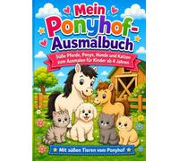 Mein Ponyhof-Ausmalbuch: Süße Pferde, Ponys, Hunde und Katzen zum Ausmalen für Kinder ab 4 Jahren