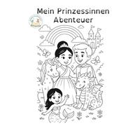 Mein Prinzessinnen-Abenteuer: Ein inklusives Ausmalbuch mit Geschichte über kulturelle Vielfalt, Träume und die Einzigartigkeit jedes Kindes. (Unikate Kinderbücher: Vielfalt erleben)
