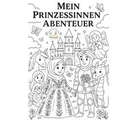Mein Prinzessinnen-Abenteuer: Ein inklusives Ausmalbuch mit Geschichte über Vielfalt und die Magie des Alltags für Kinder von 4-7 Jahren. (Unikate Kinderbücher: Vielfalt erleben)