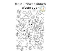 Mein Prinzessinnen Abenteuer: Ein magisches Ausmalabenteuer für kleine Prinzessinnen (Unikate Kinderbücher: Vielfalt erleben)