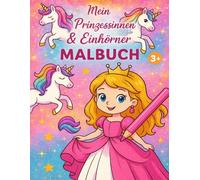 Mein Prinzessinnen & Einhörner Malbuch: 60 Ausmalseiten für Kinder ab 3 Jahren