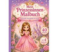 Mein Prinzessinnen Malbuch: Zauberhafte Ausmalbilder für Kinder