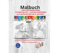 „Mein Prinzessinnen-Mitmachbuch - Lustige Aufgaben & Ausmalbilder ab 5 Jahren“: „Lustige Aufgaben und Ausmalbilder für kleine Prinzessinnen“