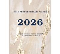 Mein Produktivitätsplaner 2026: Ziele setzen. Fokus halten. Großes erreichen.