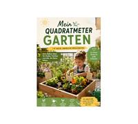 Mein Quadratmeter Garten Mein erstes Balkon-Beet DIY Gartenideen für Kinder - Gemüse, Kräuter & Natur erleben auf 1 Quadratmeter: Urban Gardening, DIY Balkonbeet & Natur erleben für Kinder