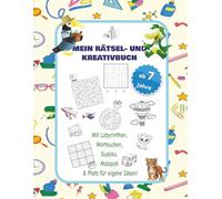 Mein Rätsel- und Kreativbuch für Kinder: Mit Labyrinthen, Wortsuchen, Sudoku, Malspaß & Platz für eigene Ideen und Notizen/120 Seiten/Ideal für Grundschulkinder