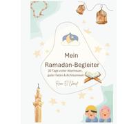 Mein Ramadan-Begleiter: Tagebuch für Kinder - 30 Tage voller Abenteuer, guter Taten & Achtsamkeit