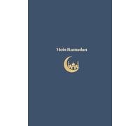Mein Ramadan: Dein spiritueller Planer mit Reflexionsfragen, Duas, Koranversen, Hadithen, Lailatul-Qadr-Checklisten & Rezepten