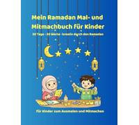 Mein Ramadan Mal- und Mitmachbuch: 30 Tage - 30 Werte · kreativ durch den Ramadan