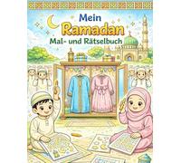 Mein Ramadan Mal- und Rätselbuch - für Kinder: Spielerisch den Islam entdecken - Ausmalbilder, Rätsel und Mandalas - Ideales Geschenk für den Fastenmonat