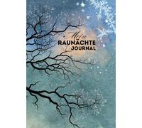 Mein Raunächte Journal: 100 nummerierte Blanko-Seiten mit Inhaltsverzeichnis. Dein persönlicher Begleiter für Rituale, Traumdeutung, Reflexion und ... magischen zwölf Nächten zwischen den Jahren
