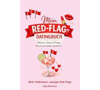Mein Red-Flag-Datingbuch: Datingbuch für Frauen zum Eintragen | Erfahrungen mit Männern, Dates und Warnzeichen festhalten