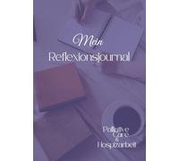Mein Reflexionsjournal Palliative Care & Hospizarbeit