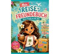 Mein Reise-Freundebuch: Meine Freunde aus aller Welt, Freundebuch für Reisekids von 6 bis 10 Jahren