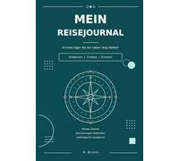 Mein Reise Journal: Erinnerungen die ein Leben lang bleiben