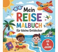 Mein Reise-Malbuch für kleine Entdecker ab 4 Jahren mit 50 abwechslungsreichen Urlaubsmotiven zum Ausmalen