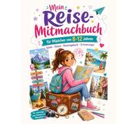 Mein Reise-Mitmachbuch: Für Mädchen von 8-12 Jahren: Spiele, Rätsel, Reisetagebuch und Erinnerungen