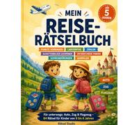 Mein Reise-Rätselbuch: Für unterwegs: Auto, Zug & Flugzeug - 84 Rätsel für Kinder von 5 bis 6 Jahren