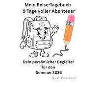 Mein Reise-Tagebuch - 9 Tage voller Abenteuer: Dein persönlicher Begleiter für den Sommer 2026