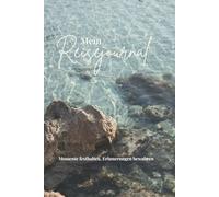 Mein Reisejournal - Momente festhalten, Erinnerungen bewahren: Reisetagebuch zum ausfüllen mit Checklisten Bucket List und Platz für Erinnerungen, ... Roadtrip und als Geschenk für Reiseliebhaber
