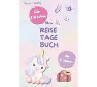 Mein Reisetagebuch: Einhorn-Reisetagebuch für Kinder ab 5 Jahren - 2 Wochen Urlaub festhalten mit Ausmalbildern, Rätseln, Platz zum Schreiben & Einkleben von Erinnerungen