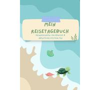 Mein Reisetagebuch: Erinnerungen, Erlebnisse & Abenteuer festhalten