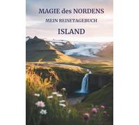 Mein Reisetagebuch Island: Reiseplaner, Tagebuch und Erinnerungsalbum in einem - für 28 Tage Island-Abenteuer