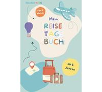 Mein Reisetagebuch: Kreatives Reisetagebuch für Kinder ab 5 Jahren zum ausfüllen, ideal für 14-tägige Abenteuer, mit Platz für Zeichnungen, Fotos und spannende Erlebnisse, 79 Seiten