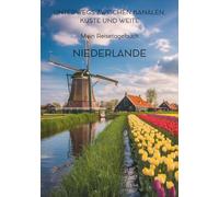 Mein Reisetagebuch Niederlande: Reiseplaner, Tagebuch und Erinnerungsalbum in einem - für 28 Tage Niederlande-Abenteuer