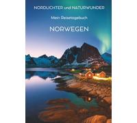 Mein Reisetagebuch Norwegen: Reiseplaner, Tagebuch und Erinnerungsalbum in einem - für 28 Tage Norwegen-Abenteuer