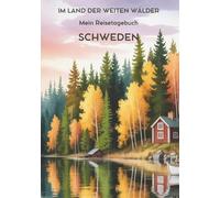 Mein Reisetagebuch Schweden: Reiseplaner, Tagebuch und Erinnerungsalbum in einem - für 28 Tage Schweden-Abenteuer