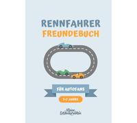 Mein Rennfahrer-Freundebuch für den Kindergarten: Freundebuch und Erinnerungsbuch für kleine Autofans von 3-7 Jahren | Steckbriefe, Rennprofil, ... erstes Freundebuch - Kindergartenfreunde)
