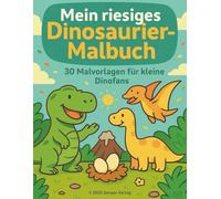 Mein riesiges Dinosaurier-Malbuch - 30 Malvorlagen für Dino-Fans: Dinosaurier Malbuch Kinder