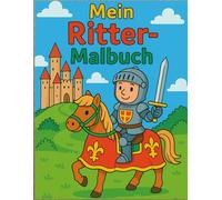 Mein Ritter-Malbuch: Für kleine Helden ab 3 Jahren
