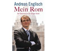 Mein Rom: Die Geheimnisse der Ewigen Stadt