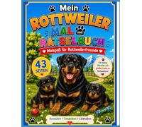 Mein Rottweiler Mal und Rätselbuch: Malspaß für Rottweilerfreunde