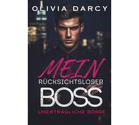 Mein rücksichtsloser Boss: Büro-Romanze: Ein heißes Spiel zwischen Boss und Angestellter: 1 (Unerträgliche Bosse)