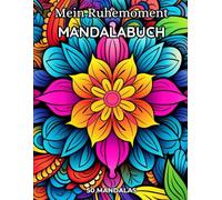 Mein Ruhemoment - Mandala Malbuch für Erwachsene: 50 Muster für Ruhe & Entspannung