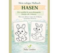 Mein ruhiges Hasen Malbuch ab 2 Jahren: Für sensible & neurodivergente Kinder - Extra dicke Linien, einfache Motive und reizarme Ausmalbilder (Mein ruhiges Malbuch)