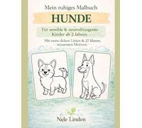 Mein ruhiges Malbuch Hunde: Entspannendes Hunde Malbuch für Kinder ab 2 Jahren - Mit extra dicken Linien, einfachen Motiven und klaren Ausmalbildern - ... - Reizarme Beschäftigung für Kleinkinder