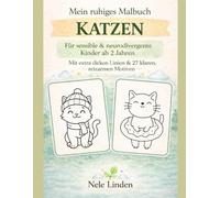 Mein ruhiges Malbuch - Katzen: Einfaches Katzen-Malbuch für sensible & neurodivergente Kinder ab 2 Jahren - mit extra dicken Linien, großen Motiven und 27 reizarme Ausmalbildern