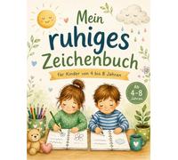Mein ruhiges Zeichenbuch für Kinder von 4 bis 8 Jahren: Sanfte Zeichenübungen und einfache Mitmachseiten zum Entspannen, Wohlfühlen und Gefühle-Ausdrücken
