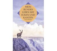 Mein rundes Leben mit Ecken und Kanten