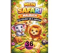 Mein Safari Malbuch für Kinder ab 3 Jahren: 36 süße Safari-Motive zum Ausmalen | Löwen, Elefanten, Giraffen, Zebras & Krokodile • große, einfache ... Kreativität, Feinmotorik & Konzentration