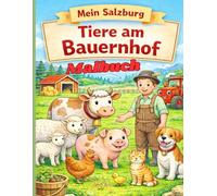 Mein Salzburg - Tiere am Bauernhof: Entdecke das Leben am Bauernhof (Mein Salzburg - Die Heimat-Entdecker-Reihe)