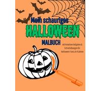 Mein schauriges Halloween-Malbuch: Mit kreativen Aufgaben und Schreibübungen für Halloween-Fans ab 4 Jahren (Kreativ durch das Jahr: Bunte Jahreszeiten, Feste und Feiern)