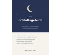 Mein Schlaftagebuch: Ein ruhiger 12-Wochen-Begleiter, um Ihren Schlaf zu beobachten und besser zu verstehen - mit Abend-Notiz, Morgen-Rückblick, Leitfaden und Entspannungsübungen
