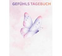 Mein Schmetterling Tagebuch - Gefühle verstehen für Kinder von 6-12 Jahren: Mit Platz zum Schreiben, Malen und Quiz-Fragen