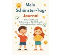 Mein Schönster-Tag-Journal: Ziele, Gefühle und Belohnungen - Für Kinder, die mit Freude wachsen wollen