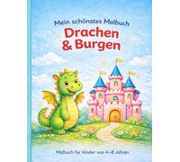 Mein schönstes Malbuch Drachen & Burgen: Malbuch für Kinder von 4-8 Jahren
